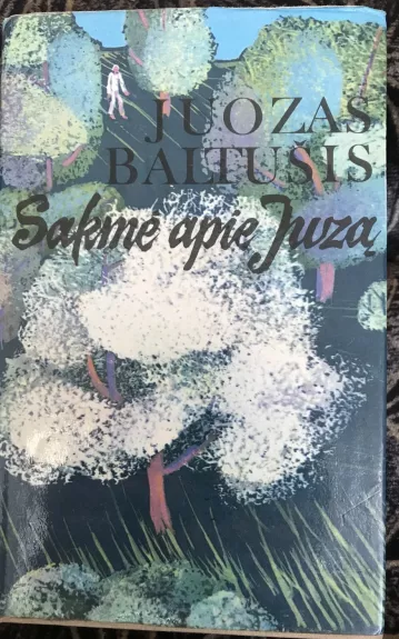Sakmė apie Juzą - Juozas Baltušis, knyga