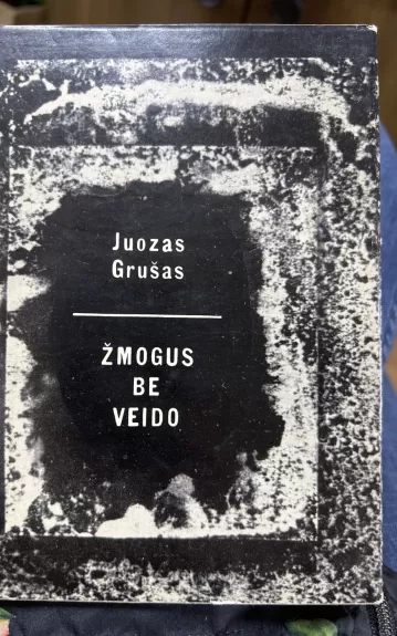 Žmogus be veido - Juozas Grušas, knyga