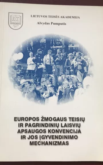 Europos žmogaus teisių ir pagrindinių laisvių apsaugos konvencija - Alvydas Pumputis, knyga
