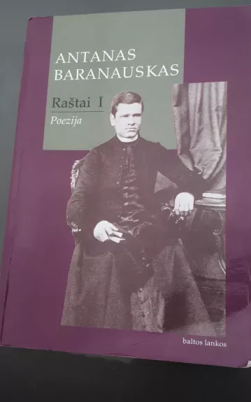 Raštai (I tomas): Poezija - Antanas Baranauskas, knyga