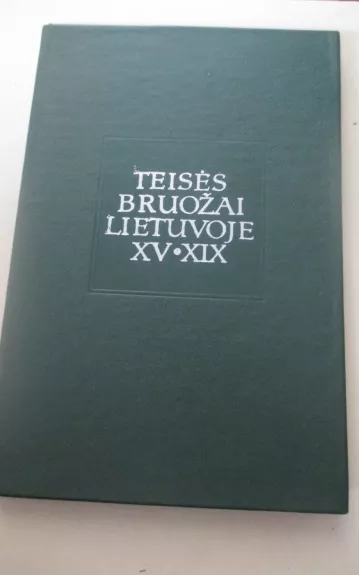 Teisės bruožai Lietuvoje XV - XIX - Autorių Kolektyvas, knyga 1