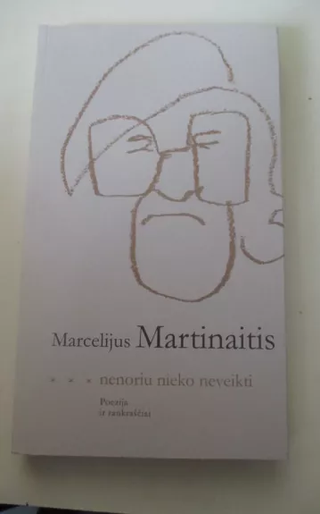Nenoriu nieko neveikti - Marcelijus Martinaitis, knyga 1