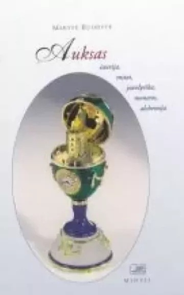 Auksas: istorija, mitai, juvelyrika, monetos, alchemija - Marytė Kuodytė, knyga
