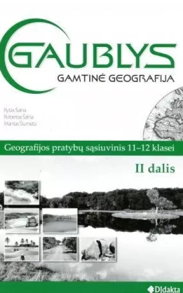 Gaublys. Gamtinė geografija. Pratybų sąsiuvinis 11-12 klasei (II dalis)
