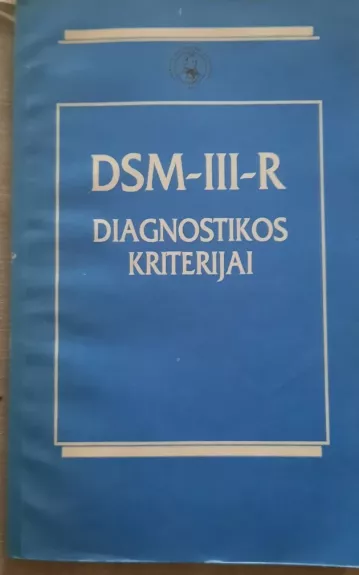 DSM-III-R diagnostikos kriterijai - Autorių Kolektyvas, knyga