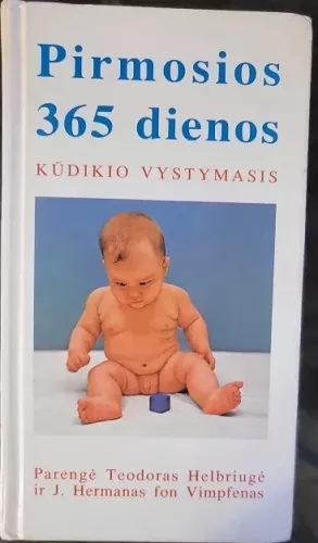 Pirmosios 365 dienos: Kūdikio vystymąsis - Teodoras Helbriuge, knyga