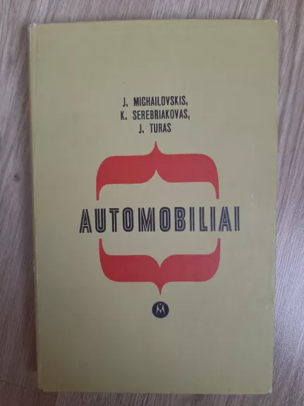Automobiliai - Turas J. Michailovskis J., Serebriakovas K.,, knyga 1
