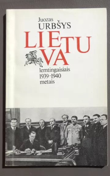 Lietuva lemtingaisiais 1939-1940 metais - Juozas Urbšys, knyga