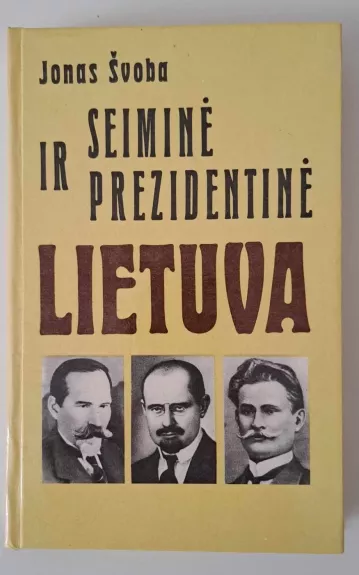 Seiminė ir prezidentinė Lietuva - Jonas Švoba, knyga