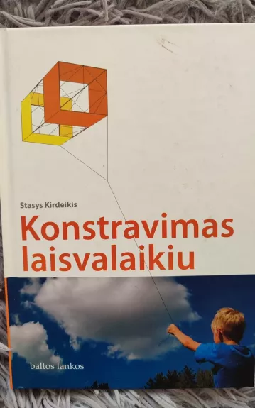 Konstravimas laisvalaikiu - Stasys Kirdeikis, knyga