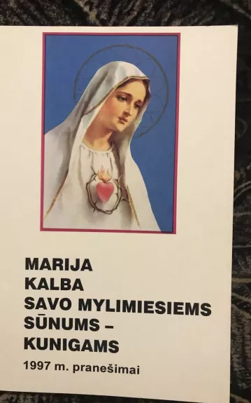 Marija kalba savo mylimiesiems sūnums–kunigams. 1995-1996 m. pranešimai