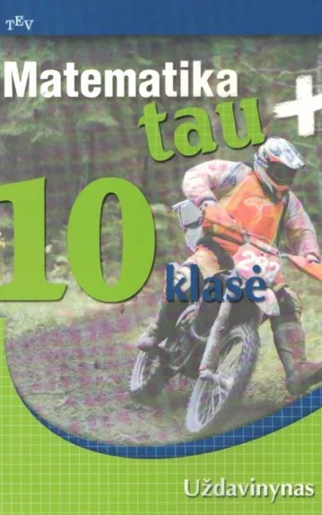 Matematika tau plius. 10 klasė. Uždavinynas