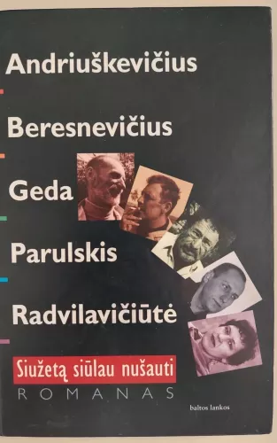Siužetą siūlau nušauti - A. Andriuškevičius, G.  Beresnevičius, S.  Geda, S.  Parulskis, G.  Radvilavičiūtė, knyga