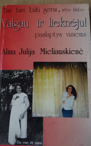 Tau turi būti gerai, arba klubo "Valgau ir lieknėju !" paslaptys visiems: (storulių psichologija)