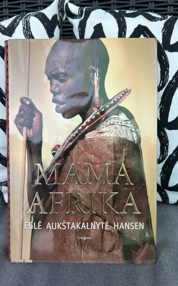 Mama Afrika - Eglė Aukštakalnytė Hansen, knyga 1