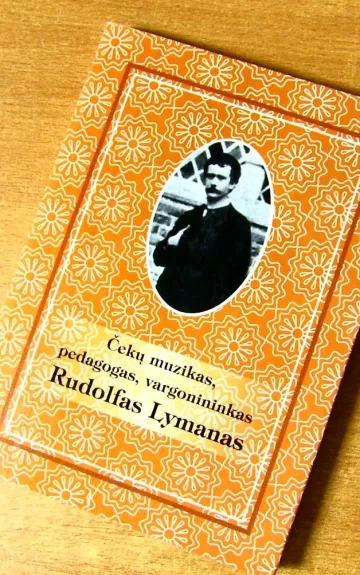 Čekų muzikas, pedagogas, vargonininkas Rudolfas Lymanas