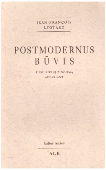 Postmodernus būvis. Šiuolaikinį žinojimą aptariant - Francois Lyotard, knyga