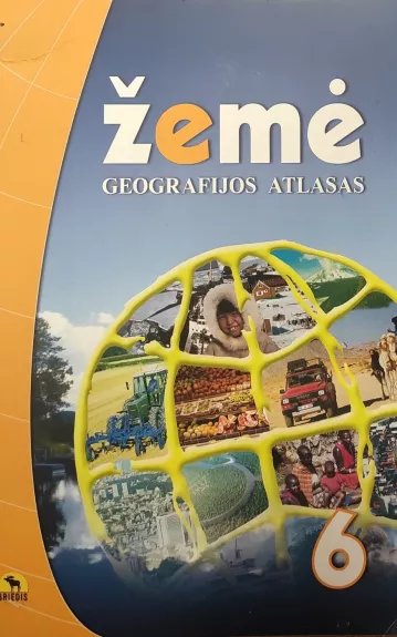 Žemė. Geografijos atlasas 6 klasei - Autorių Kolektyvas, knyga