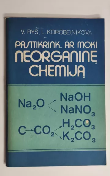 Pasitikrink, ar moki neorganinę chemiją - L. Korobeinkova, V.  Rys, knyga