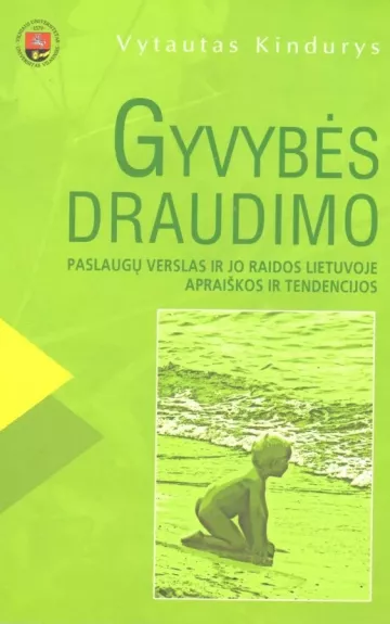 Gyvybės draudimo paslaugų verslas ir jo raidos Lietuvoje apraiškos ir tendencijos - Vytautas Kindurys, knyga