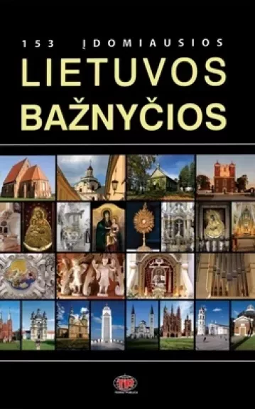 153 įdomiausios Lietuvos bažnyčios - Autorių Kolektyvas, knyga