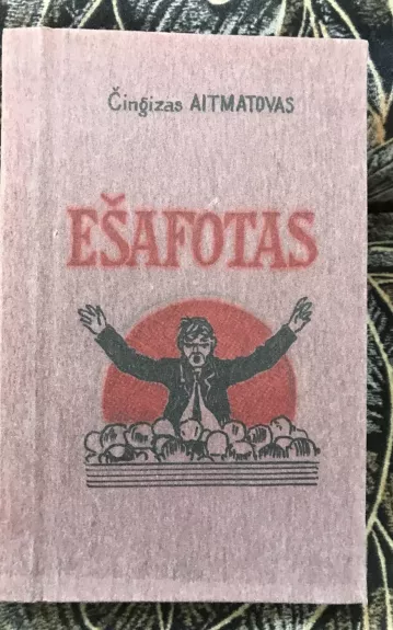 Ešafotas - Čingizas Aitmatovas, knyga