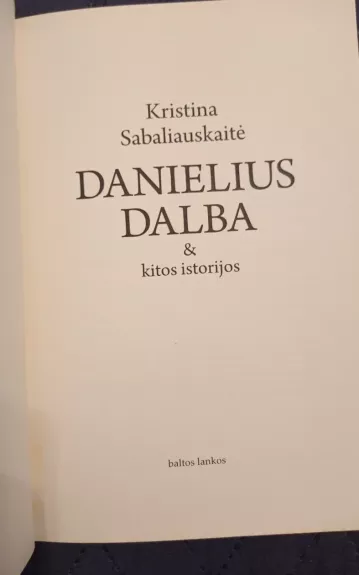 Danielius Dalba & kitos istorijos - Sabaliauskaitė Kristina, knyga 1