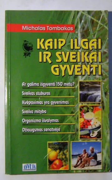 Kaip ilgai ir sveikai gyventi