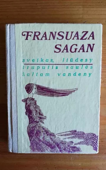 Sveikas, liūdesy. Truputis saulės šaltam vandeny - Fransuaza Sagan, knyga