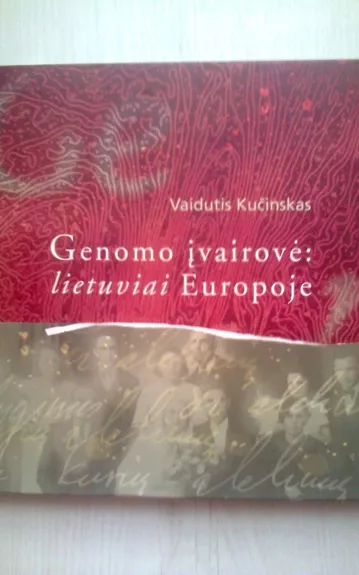 Genomo įvairovė: lietuviai Europoje - Vaidutis Kučinskas, knyga