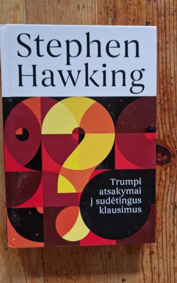Trumpi atsakymai i sudetingus klausimus - Stephen Hawking, knyga