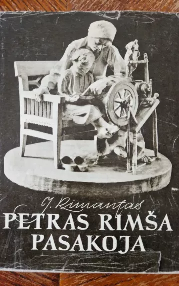 Petras Rimša pasakoja - Juozas Rimantas, knyga 1