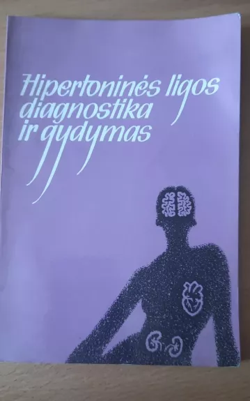 HIPERTONINĖS LIGOS DIAGNOSTIKA IR GYDYMAS - Autorių Kolektyvas, knyga