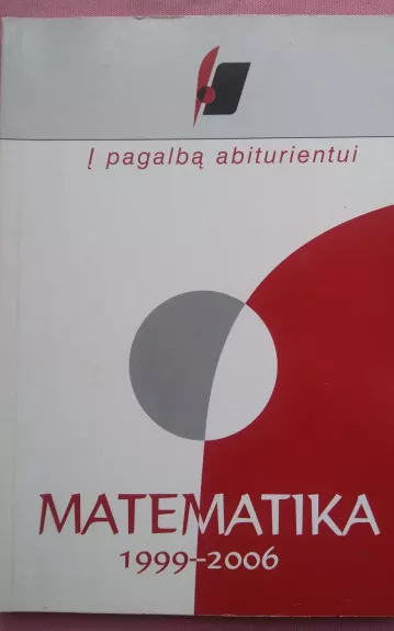 Į PAGALBĄ ABITURIENTUI MATEMATIKA 1999-2006 - Nacionalinis egzaminų centras , knyga