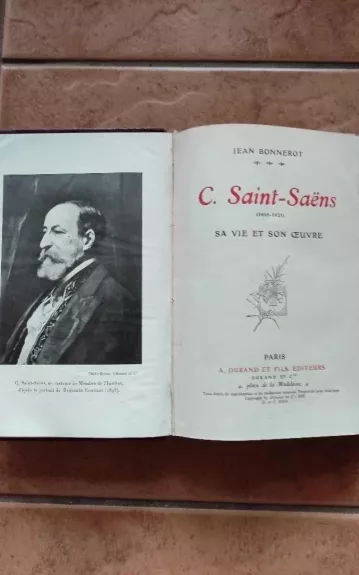 C. Saint-Saens sa vie et son oeuvre - Jean Bonnerot, knyga 1