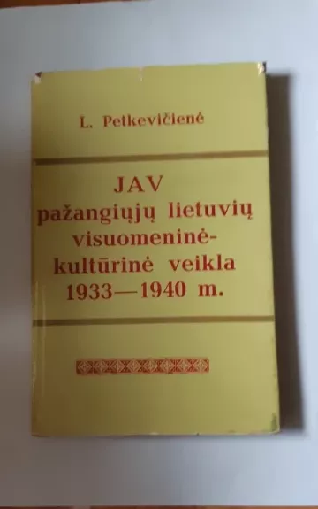 JAV pažangiųjų lietuvių visuomeninė-kultūrinė veikla 1933-1940 m.