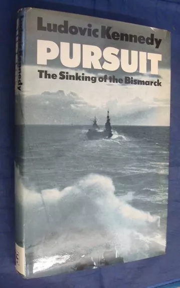 Pursuit The Chase and Sinking of the Bismarck - Ludovic Kennedy, knyga