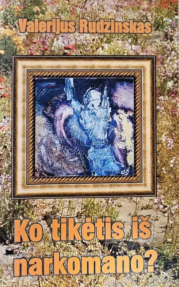 Ko tikėtis iš narkomano?