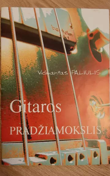 Gitaros pradžiamokslis - Vidmantas Paliulis, knyga 1