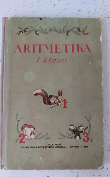 Aritmetika I kl. 1958 m. - Autorių Kolektyvas, knyga 1