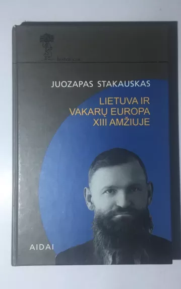 Lietuva ir Vakarų Europa XIII amžiuje - Juozapas Stakauskas, knyga