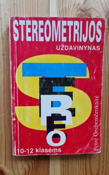 Stereometrijos uždavinynas  X-XII klasėms - Petrė Grebeničenkaitė, knyga