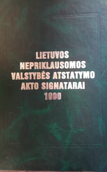 Lietuvos Nepriklausomos Valstybės Atstatymo Akto Signatarai 1990