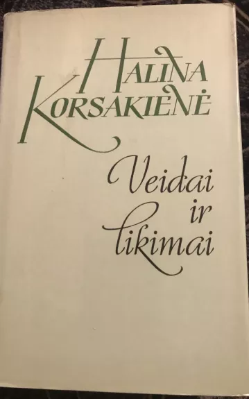 Veidai ir likimai - Halina Korsakienė, knyga