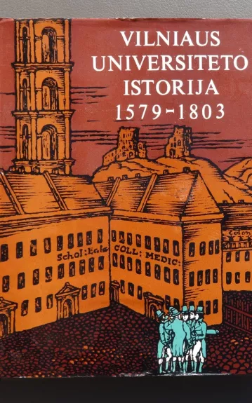 Vilniaus universiteto istorija 1579-1803 - Autorių Kolektyvas, knyga