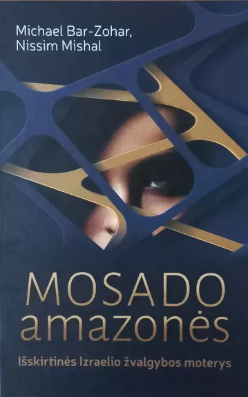 Mosado amazonės. Išskirtinės Izraelio žvalgybos moterys