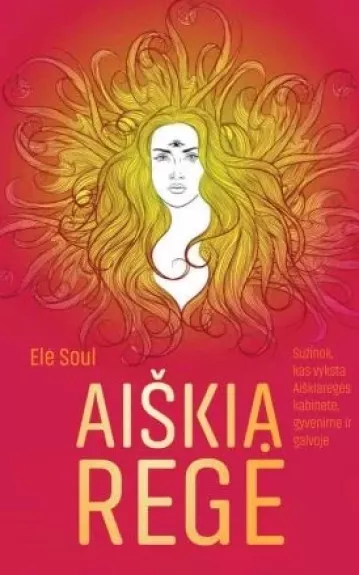 AIŠKIAREGĖ: sužinok, kas vyksta Aiškiaregės kabinete, gyvenime ir galvoje