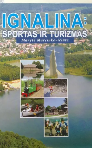 Ignalina: sportas ir turizmas - Marytė Marcinkevičiūtė, knyga 1