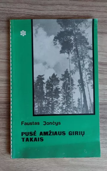 Pusė amžiaus girių takais