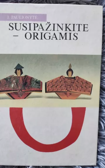 Susipažinkite - origamis - J. Paulionytė, knyga